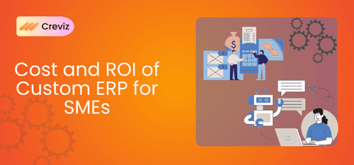 Cost and ROI of Custom ERP for SMEs: How to Get Maximum Value in 2026